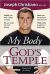 My Body God's Temple : A Body Built for Victory
