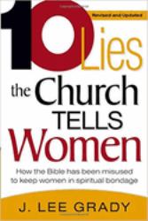 Ten Lies the Church Tells Women : How the Bible Has Been Misused to Keep Women in Spiritual Bondage