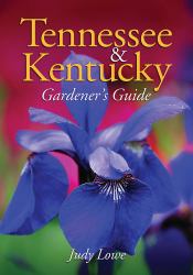 Tennessee and Kentucky Gardener's Guide