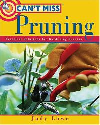 Can't Miss Pruning : Practical Solutions for Gardening Success