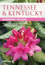 Tennessee and Kentucky Garden Guide : The Best Plants for a Tennessee or Kentucky Garden