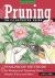 Pruning : An Illustrated Guide: Foolproof Methods for Shaping and Trimming Trees, Shrubs, Vines, and More
