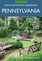 Pennsylvania Month-By-Month Gardening : What to Do Each Month to Have a Beautiful Garden All Year