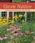 Grow Native : Bringing Natural Beauty to Your Garden