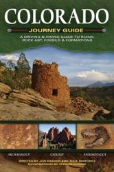 Colorado Journey Guide : A Driving and Hiking Guide to Ruins, Rock Art, Fossils and Formations