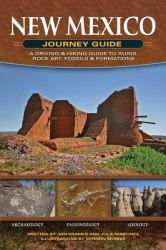 New Mexico Journey Guide : A Driving and Hiking Guide to Ruins, Rock Art, Fossils and Formations