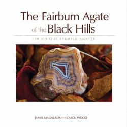 The Fairburn Agate of the Black Hills : 100 Unique Storied Agates