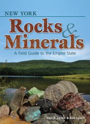 New York Rocks and Minerals : A Field Guide to the Empire State