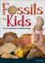 Fossils for Kids : Finding, Identifying, and Collecting