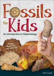 Fossils for Kids : Finding, Identifying, and Collecting