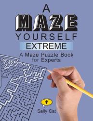 A Maze Yourself Extreme : A Maze Puzzle Book for Experts