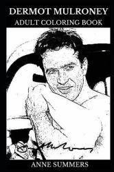 Dermot Mulroney Adult Coloring Book : Romantic Comedy and Western Legend, Famous Voice Actor and Movie Icon Inspired Adult Coloring Book