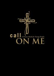 Call on Me : A Prayer Book for Young People