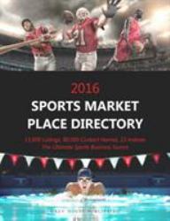 Sports Market Place Directory 2016 : Print Purchase Includes 1 Year Free Online Access