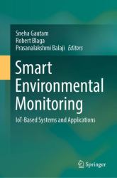 Smart Environmental Monitoring : IoT-Based Systems and Applications