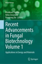 Recent Advancements in Fungal Biotechnology Volume 1 : Applications in Energy and Materials