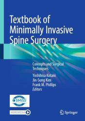 Textbook of Minimally Invasive Spine Surgery : Concepts and Surgical Techniques