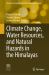 Climate Change, Water Resources, and Natural Hazards in the Himalayas
