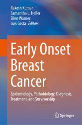 Early Onset Breast Cancer : Epidemiology, Pathobiology, Diagnosis, Treatment, and Survivorship