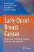 Early Onset Breast Cancer : Epidemiology, Pathobiology, Diagnosis, Treatment, and Survivorship