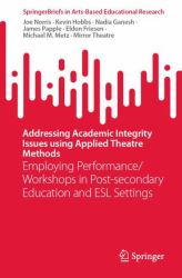 Addressing Academic Integrity Issues Using Applied Theatre Methods : Employing Performance/Workshops in Post-Secondary Education and ESL Settings