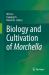 Biology and Cultivation of Morchella