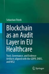 Blockchain As an Audit Layer in EU Healthcare : Trust, Governance, and Evidence Artifacts Aligned with the GDPR, EHDS, and NIS2