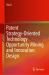 Patent Strategy-Oriented Technology Opportunity Mining and Innovation Design