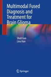 Multimodal Fused Diagnosis and Treatment for Brain Glioma