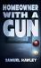Homeowner with a Gun Homeowner with a Gun