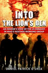 Into the Lion's Den : An Insider's View of the US Embassy in Iraq's Hostage Working Group