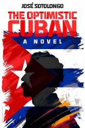 The Optimistic Cuban : A Novel