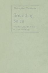 Sounding Salsa : Performing Latin Music in New York City