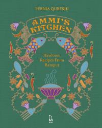 Ammi's Kitchen : Heirloom Recipes from Rampur