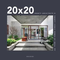 20 X 20 : Twenty Architects X Twenty Iconic Homes of India
