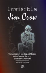 Invisible Jim Crow : Contemporary Ideological Threats to the Internal Security of African Americans