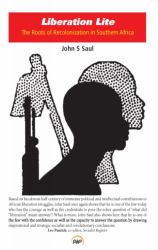 Liberation Lite : The Roots of Recolonization in Southern Africa