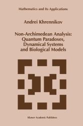 Non-Archimedean Analysis : Quantum Paradoxes, Dynamical Systems and Biological Models