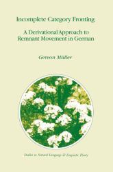 Incomplete Category Fronting : A Derivational Approach to Remnant Movement in German