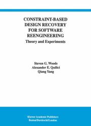 Constraint-Based Design Recovery for Software Reengineering : Theory and Experiments