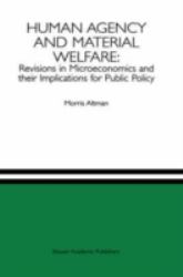 Human Agency and Material Welfare : Revisions in Microeconomics and Their Implications for Public Policy