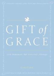 Gift of Grace : Little Inspirations That Invite God's Blessings