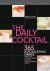 The Daily Cocktail : 365 Intoxicating Drinks and the Outrageous Events That Inspired Them The Daily Cocktail : 365 Intoxicating Drinks and the Outrageous Events That Inspired Them