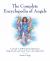 The Complete Encyclopedia of Angels : A Guide to 200 Celestial Beings to Help, Heal, and Assist You in Everyday Life