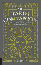 The Tarot Companion : A Portable Guide to Reading the Cards for Yourself and Others
