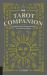 The Tarot Companion : A Portable Guide to Reading the Cards for Yourself and Others