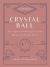 10-Minute Crystal Ball : Easy Tips for Developing Your Inner Wisdom and Psychic Powers