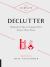 10-Minute Declutter : Hundreds of Tips to Organize Every Room of Your House