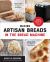 Making Artisan Breads in the Bread Machine : Beautiful Loaves and Flatbreads from All over the World - Includes Loaves Made Start-To-Finish in the Bread Machine - Plus Hand-Shaped Breads That You Start in the Machine and Finish in the Oven