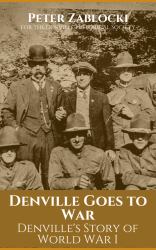 Denville Goes to War : Denville's Story of World War I